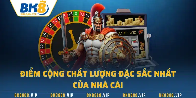 BK8 Là Gì – Giải Đáp Thú Vị Về Nhà Cái Hàng Đầu Châu Âu 2 Điểm cộng chất lượng đặc sắc nhất của nhà cái